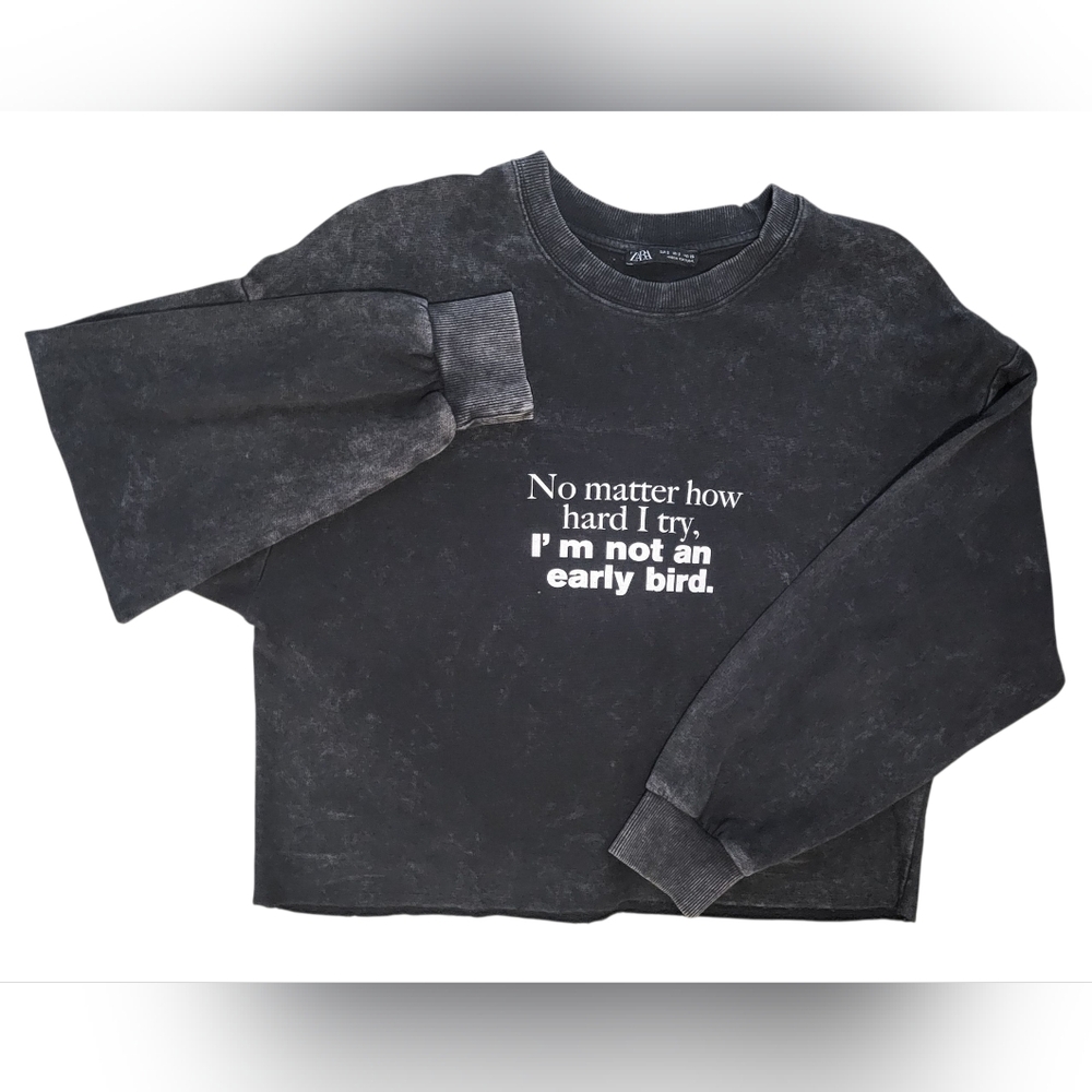 Zara Crew Neck - No Matter How Hard I Try, I'm Not An Early Bird - Small